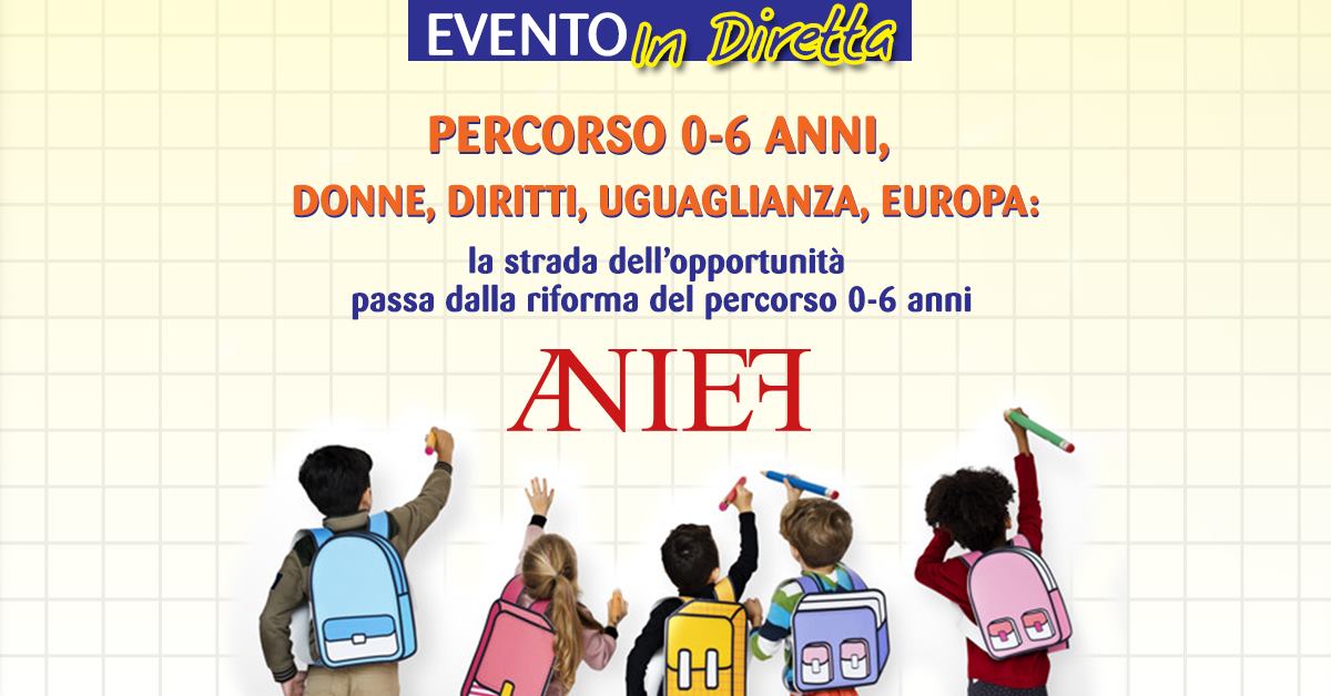 ANIEF VENETO - “Percorso 0-6 anni, donne, diritti, uguaglianza, Europa: La strada dell’opportunità passa dalla riforma del percorso 0-6 anni”